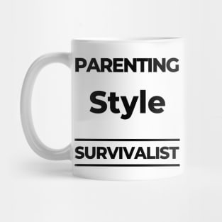 Parenting Style. Survivalist. Funny Mom Life Quote. Mug